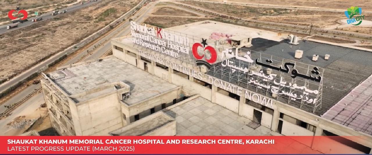 SHAUKAT KHANUM CANCER HOSPITAL KARACHI (MARCH 2025)